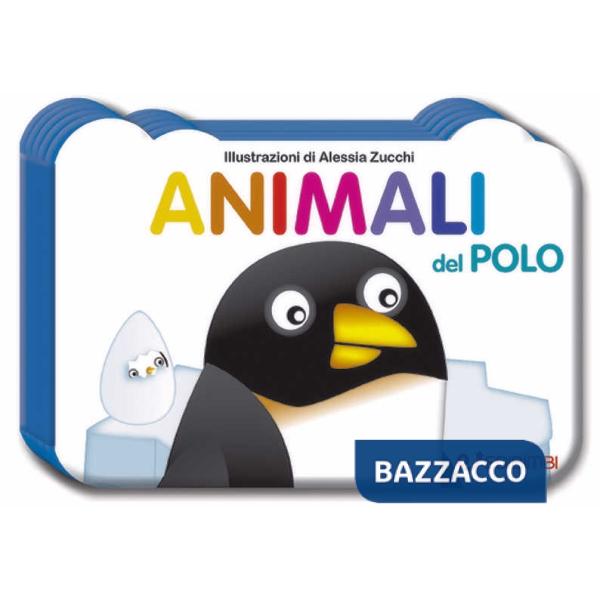 Animali del polo. Il mondo dei piccoli. Ediz. illustrata