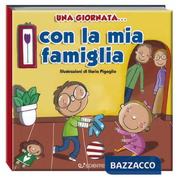 Giornata... con la mia famiglia. Ediz. illustrata (Una)