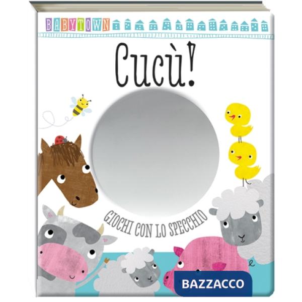 Cucù. Giochi con lo specchio. Baby Town. Ediz. a colori