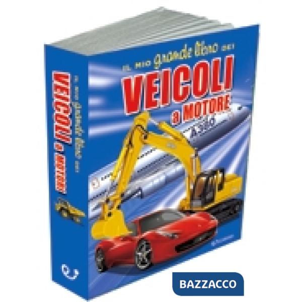 Mio grande libro dei veicoli a motore. Ediz. a colori (Il)