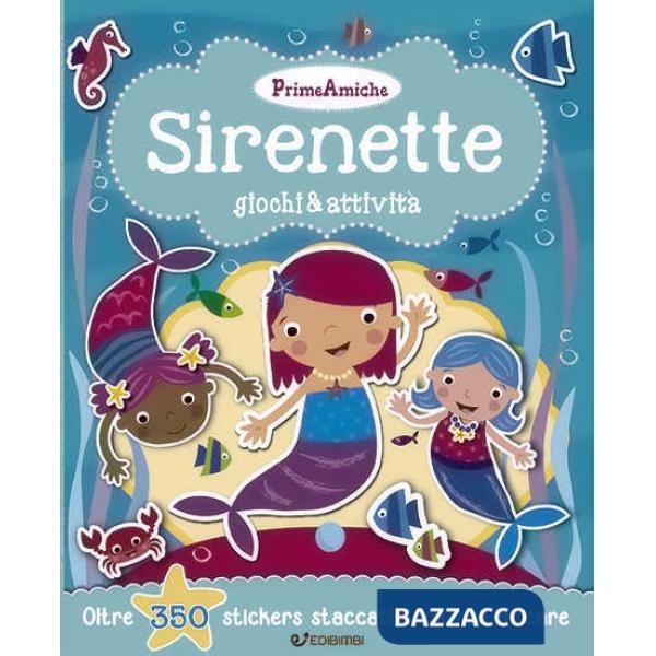 Sirenette. Giochi & attività. Prime amiche. Con adesivi. Ediz. illustrata