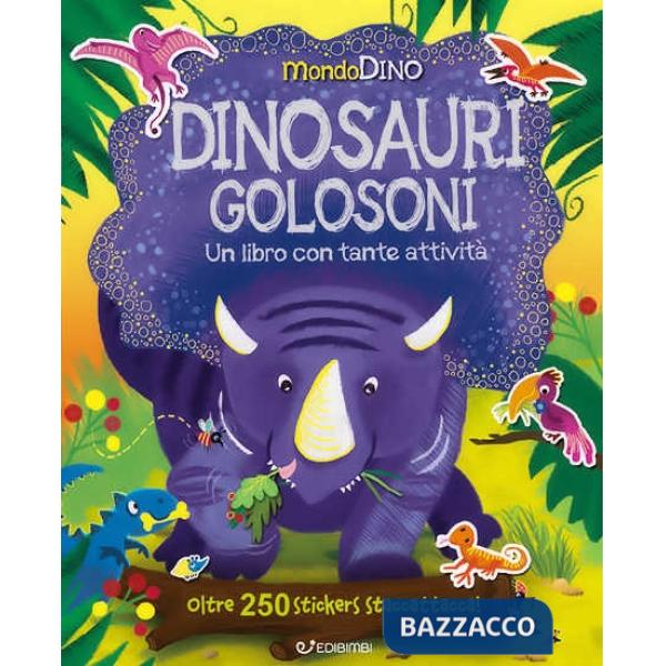 Dinosauri golosoni. Mondo Dino. Con adesivi