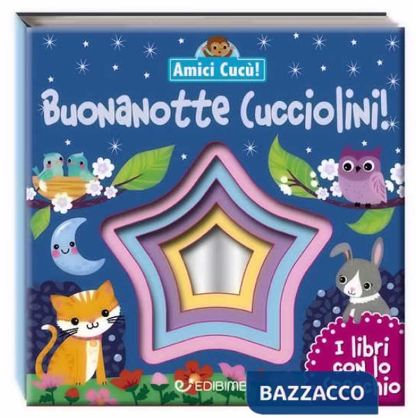 Buonanotte cucciolini! Amici cucù