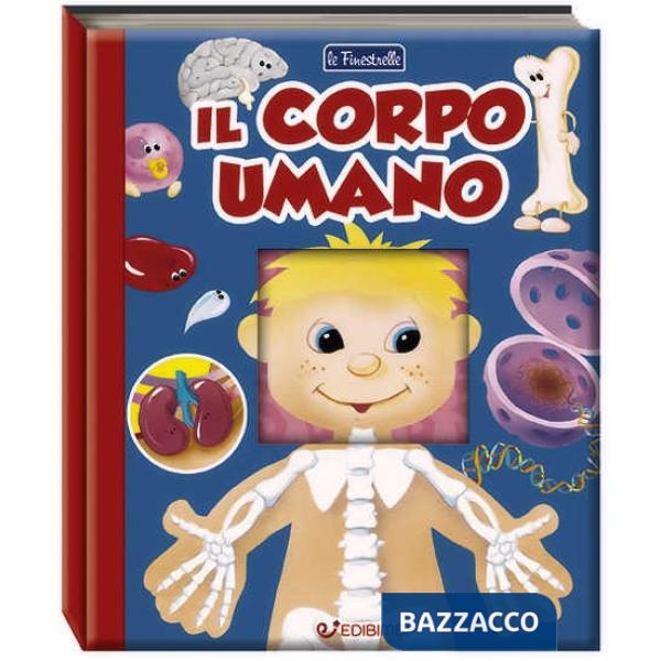 Corpo umano. Finestrelle. Ediz. a colori (Il)