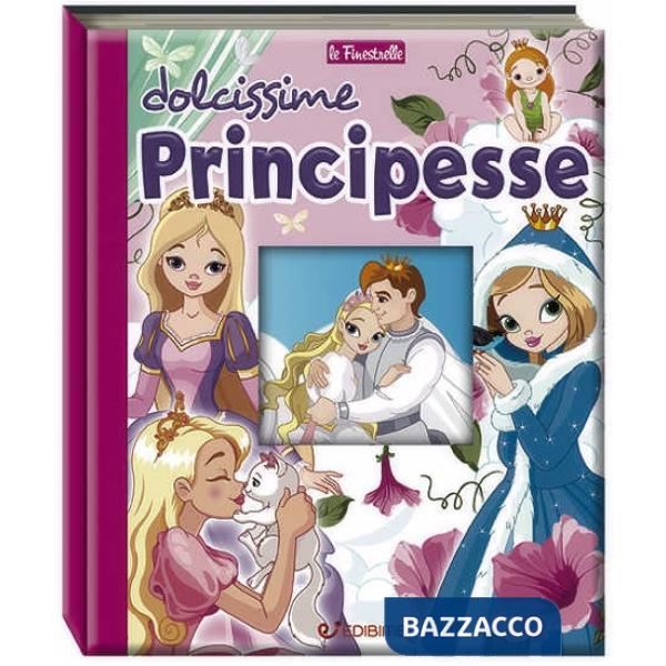 Dolcissime principesse. Ediz. a colori