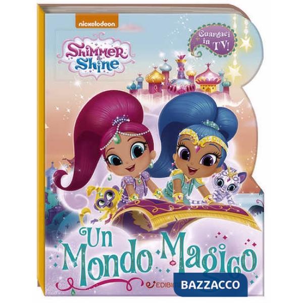 Mondo magico. Shimmer & Shine. Ediz. a colori (Un)
