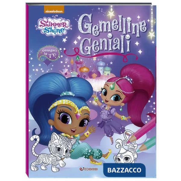 Gemelline geniali. Shimmer & Shine. Ediz. a colori