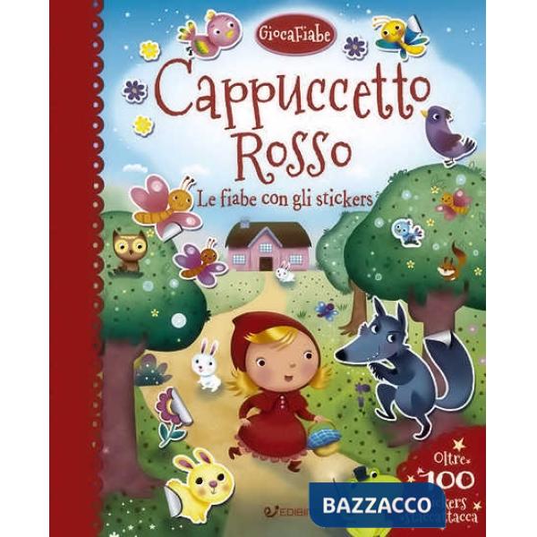 Cappuccetto rosso.Le fiabe con gli stickers. Con adesivi. Ediz. a colori