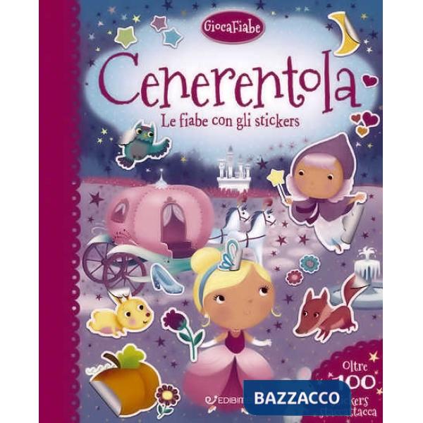 Cenerentola. Le fiabe con gli stickers. Con adesivi. Ediz. a colori