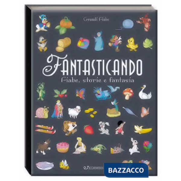 Fantasticando. Fiabe, storie e fantasia. Ediz. a colori. Ediz. plastificata