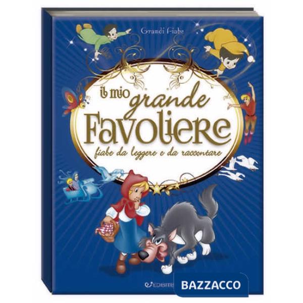 Mio grande favoliere. Fiabe da leggere e da raccontare. Ediz. a colori. Ediz. plastificata (Il)
