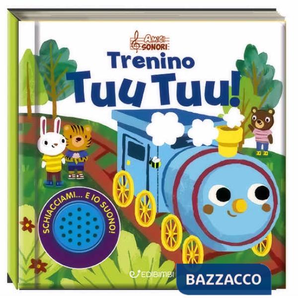 Trenino tuu tuu! Amici sonori. Ediz. a colori