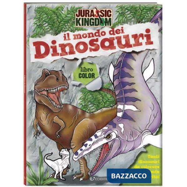 Mondo dei dinosauri. Color. Jurassic Kingdom. Ediz. a colori (Il)