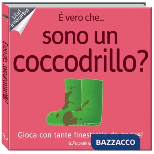 È vero che... sono un coccodrillo? Ediz. a colori