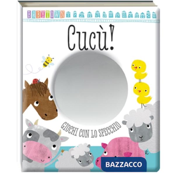 Cucù. Giochi con lo specchio. Baby Town