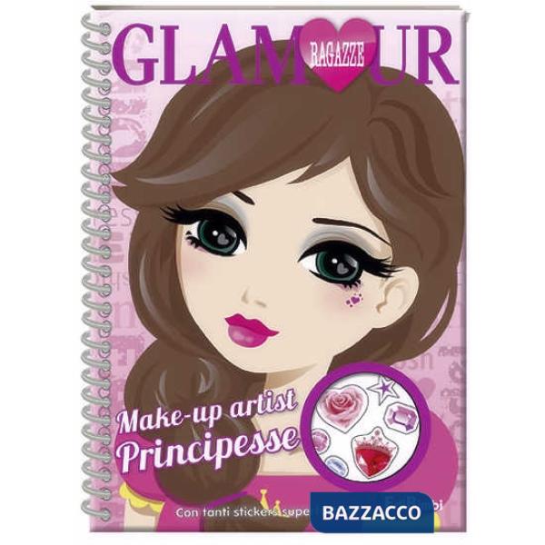 Make-up artist principesse. Ragazze glamour. Ediz. a spirale. Con Adesivi