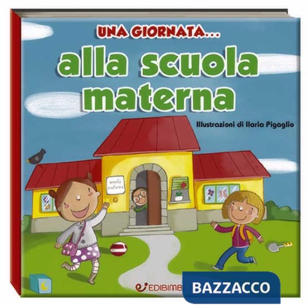 Giornata... alla scuola materna. Ediz. a colori (Una)