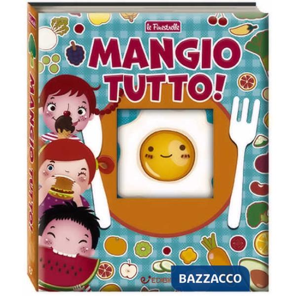 Mangio tutto! Ediz. a colori