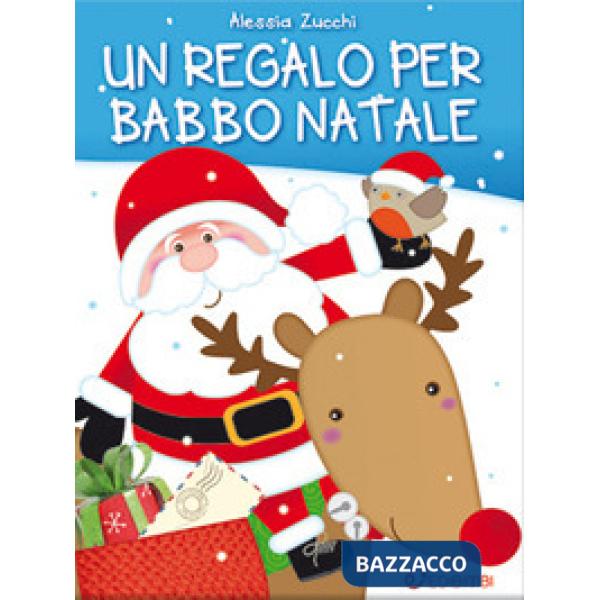 Regalo per Babbo Natale. Ediz. a colori (Un)