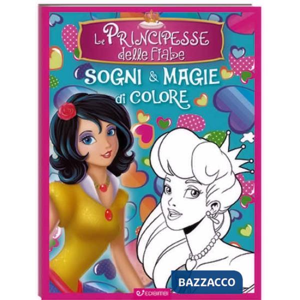 Principesse delle fiabe. Sogni e magie di colore. Ediz. a colori (Le)