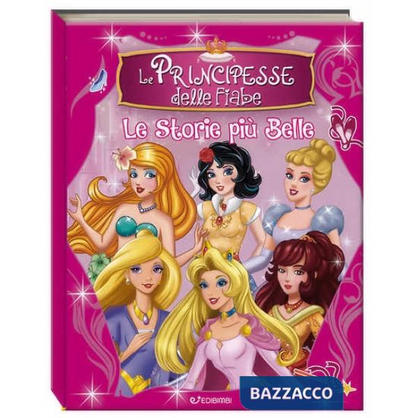 Principesse delle fiabe. Le storie più belle. Ediz. a colori (Le)