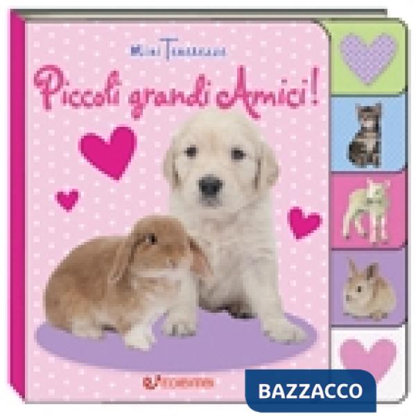 Piccoli grandi amici! Minitenerezze. Ediz. a colori