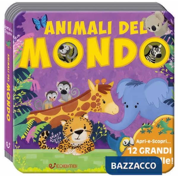 Animali del mondo. Animali da scoprire. Ediz. a colori