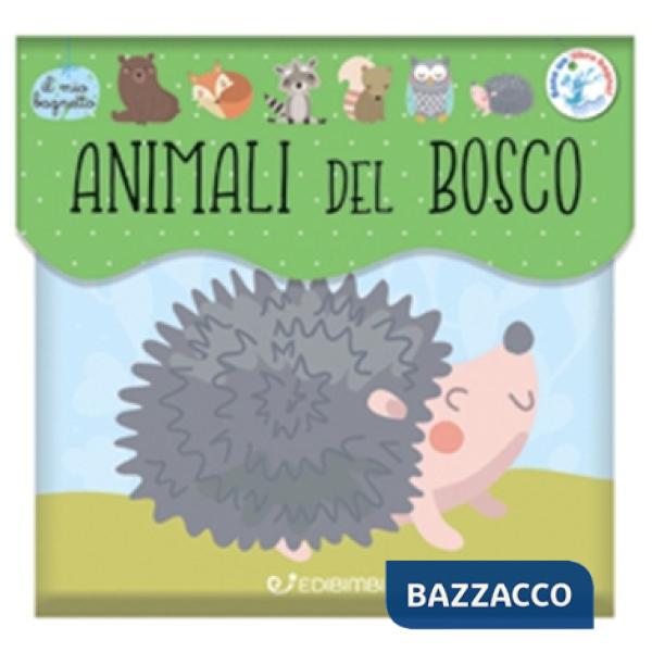 Animali del bosco. Il mio bagnetto. Ediz. a colori
