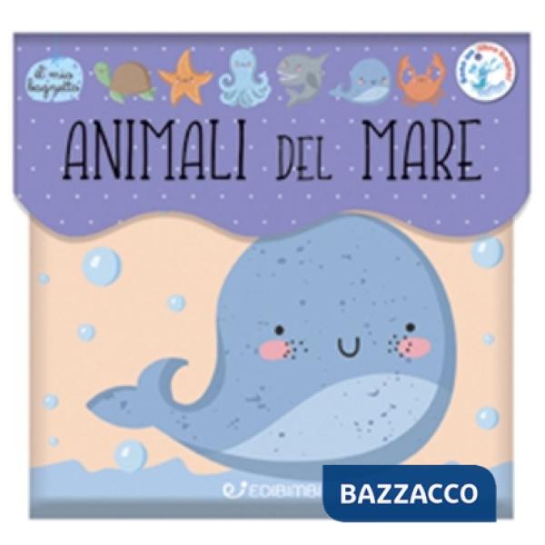 Animali del mare. Il mio bagnetto. Ediz. a colori