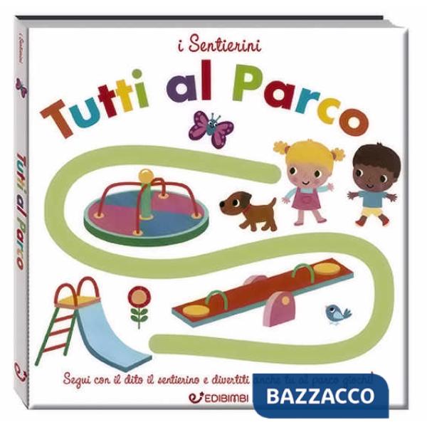 Tutti al parco. I sentierini. Ediz. a colori