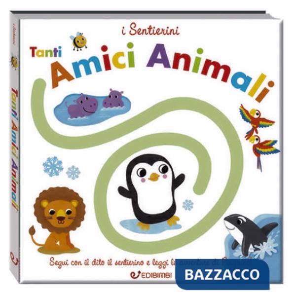 Tanti amici animali. I sentierini. Ediz. a colori