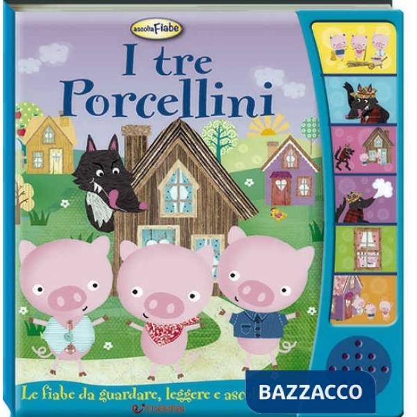 Tre porcellini. Ascolta le fiabe. Ediz. a colori (I)