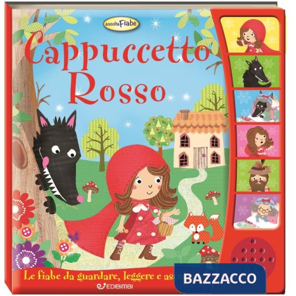 Cappuccetto Rosso. Ascolta le fiabe. Ediz. a colori