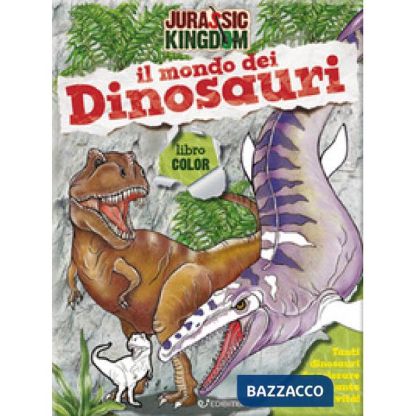 Mondo dei dinosauri. Color. Jurassic Kingdom. Ediz. a colori (Il)