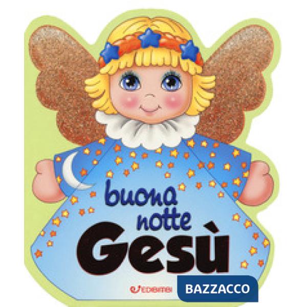 Buonanotte Gesù. Ediz. a colori