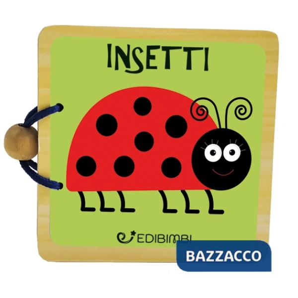 Insetti. Libri in legno sagomati. Ediz. a colori