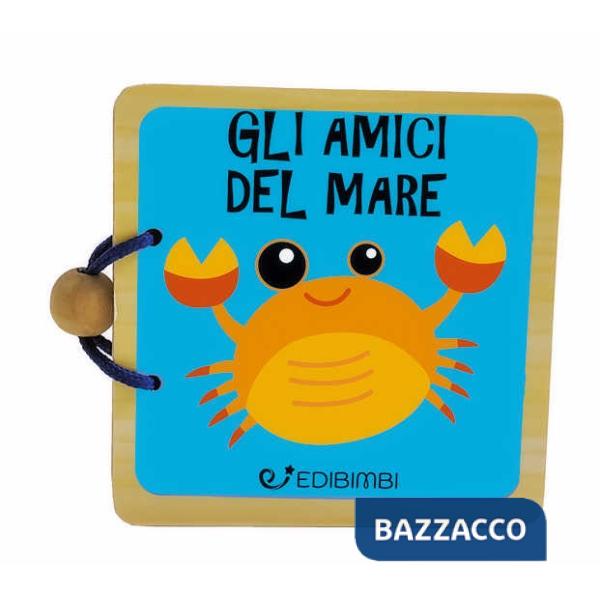 Amici del mare. Libri in legno. Ediz. a colori (Gli)