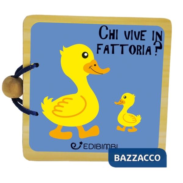 Chi vive in fattoria? Libri in legno. Ediz. a colori