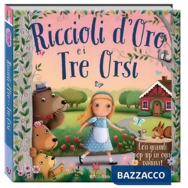 Riccioli d'oro e i tre orsi. Primefiabe pop-up. Ediz. a colori