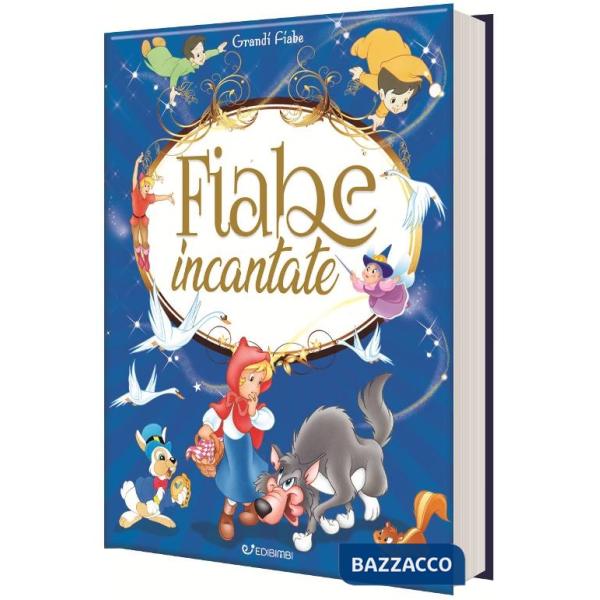 Fiabe incantate. Ediz. illustrata