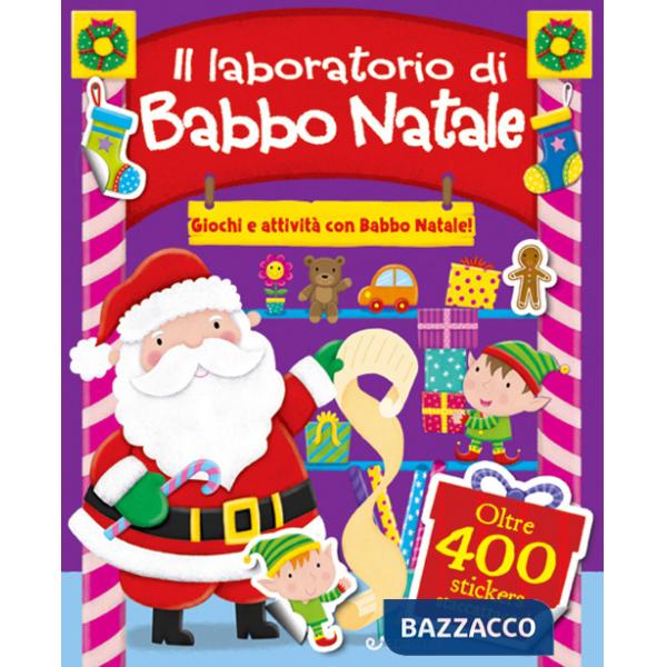 Laboratorio di Babbo Natale. Giochi e attività con Babbo Natale. Con adesivi. Ediz. a colori (Il)