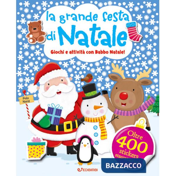 Grande festa di Natale. Giochi e attività con Babbo Natale. Con adesivi. Ediz. a colori (La)