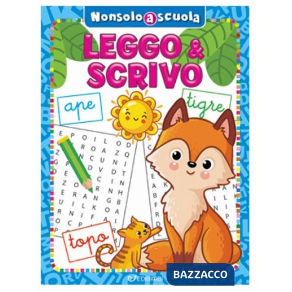 Leggo & scrivo. Non solo a scuola. Ediz. a colori