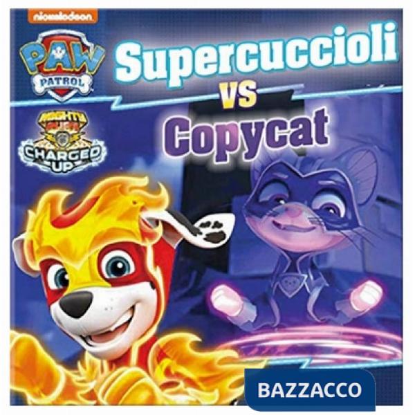 Supercuccioli vs Copycat. Ediz. a colori