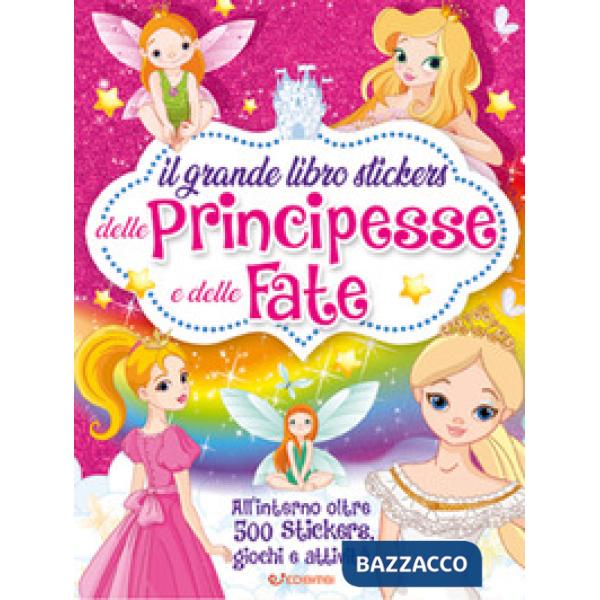 Grande libro stickers delle principesse e delle fate. Con adesivi. Ediz. a colori (Il)