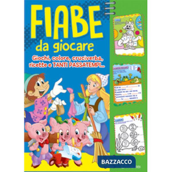Fiabe da giocare. Giochi, colore, cruciverba, ricette e tanti passatempi...