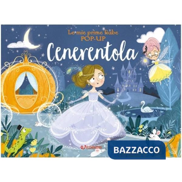 Cenerentola. Le mie prime fiabe pop-up. Ediz. a colori