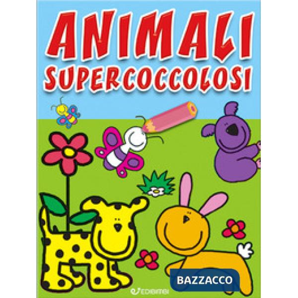 Animali supercoccolosi. Colorissimi. Ediz. illustrata