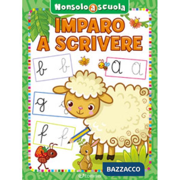 Imparo a scrivere. Non solo a scuola. Ediz. a colori
