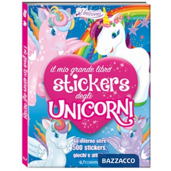 Mio grande libro stickers degli unicorni. Il regno degli unicorni. Con adesivi. Ediz. illustrata (Il)
